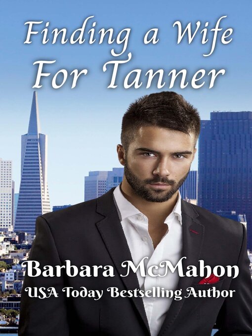 Title details for Finding a Wife For Tanner by Barbara McMahon - Available